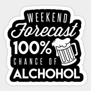 The Forecast For The Weekend Is 100% Chance Of Alcohol - Beer Lover Beer Drinker Sticker